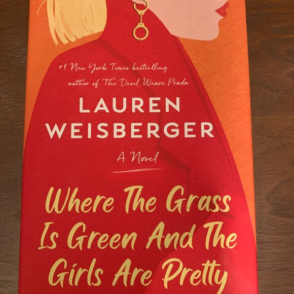 Where The Grass Is Green and The Girls Are Pretty by Lauren Weisberger Book New - Picture 1 of 2